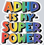 ADHD Is My Super Power - STK06740