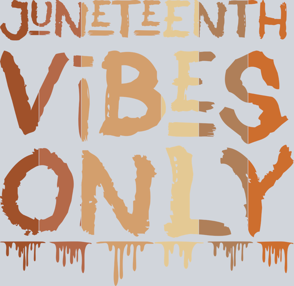 Juneteenth Vibes Only Melanin Drips - STK03424