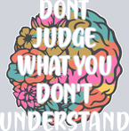 Don't Judge What You Don't Understand - STK01687