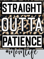Straight Outta Patience Momlife - STK05829