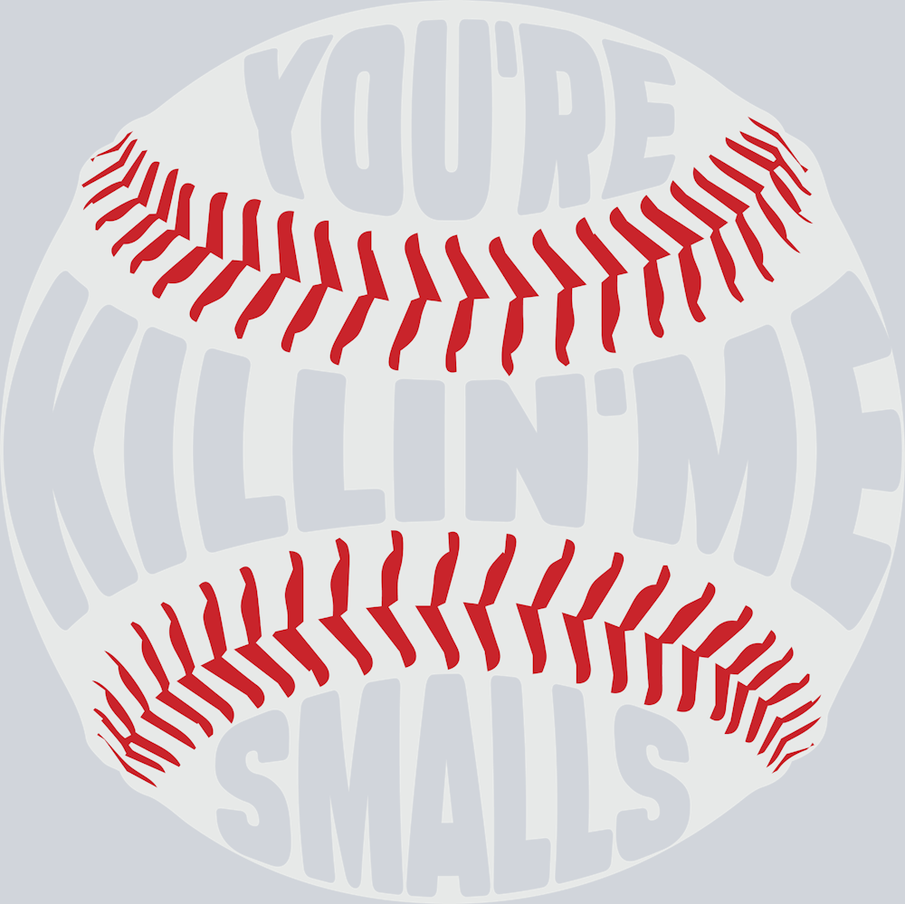 Sports Baseball Youre Killin Me Smalls - STK05674