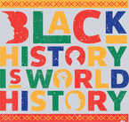 Black History Is World History Multi Color - STK00733