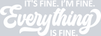 It's Fine Everything White - STK03263