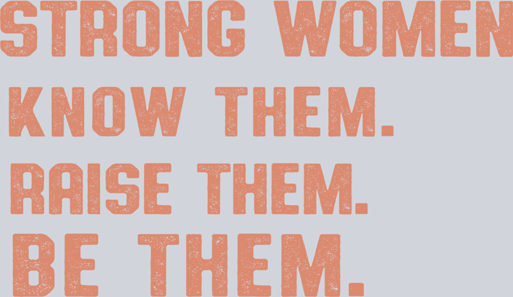 Strong Women Know Raise Be - STK05854