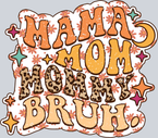 Mama Mommy Mom Bruh - STK03970