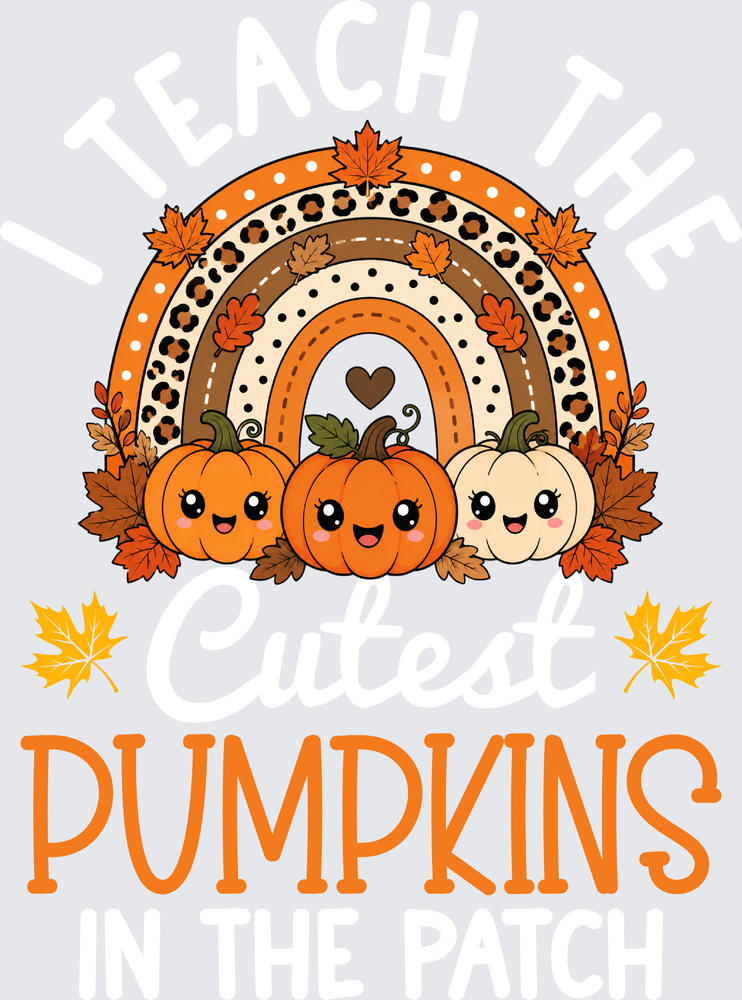 I Teach The Cutest Pumpkins In The Patch 2 - STK08134