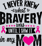 I Never Knew What Bravery Was Until I Saw It In My Mom - STK03000
