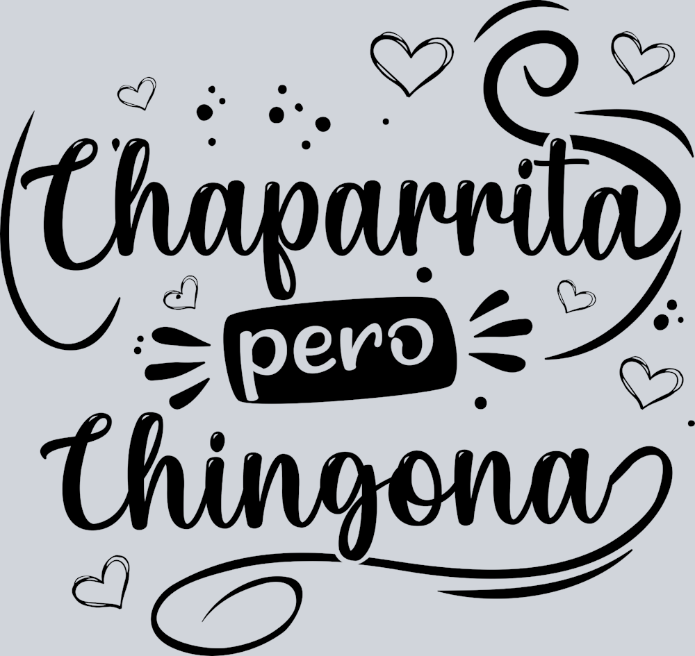 Chaparrita Pero Chingona - STK01243