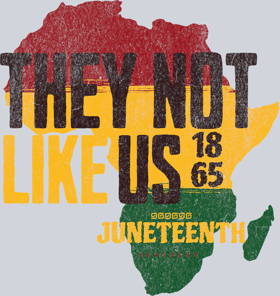 They Not Like Us Juneteenth 1865 - STK06090
