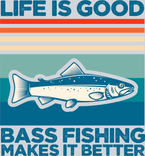 Sports Life Is Good Bass Fishing Better - STK05733