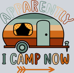 Outdoors Apparently I Camp Now - STK04660