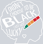I Didn't Choose To Be Black - STK02911