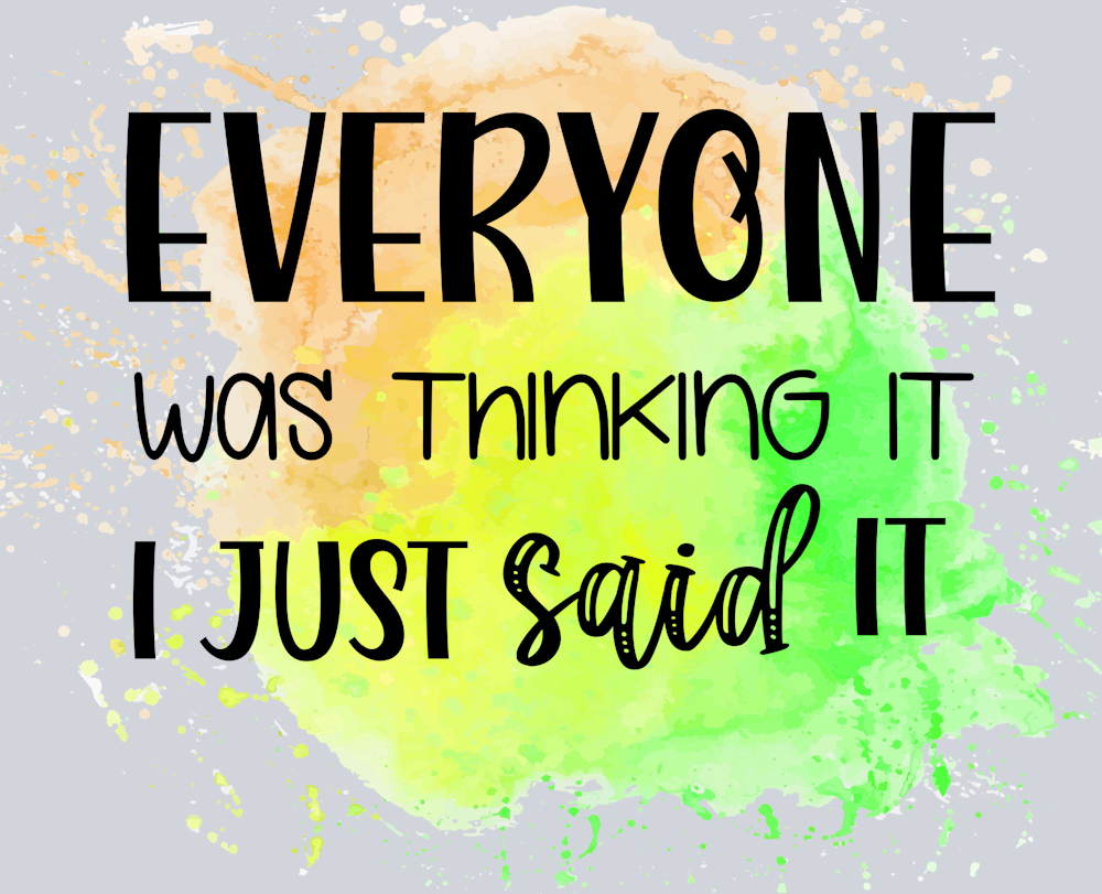 Sarcasm Everyone Was Thinking It - STK05324