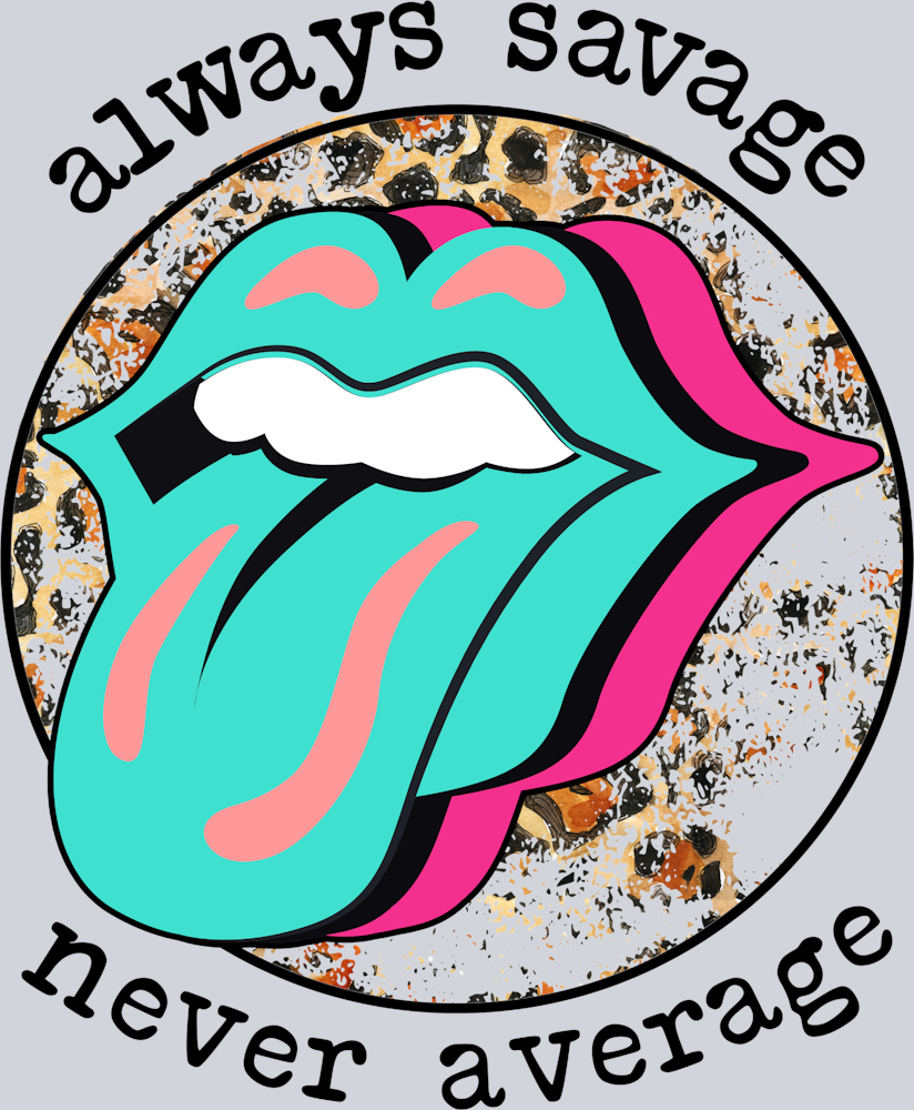 Always Savage Never Average - STK00135