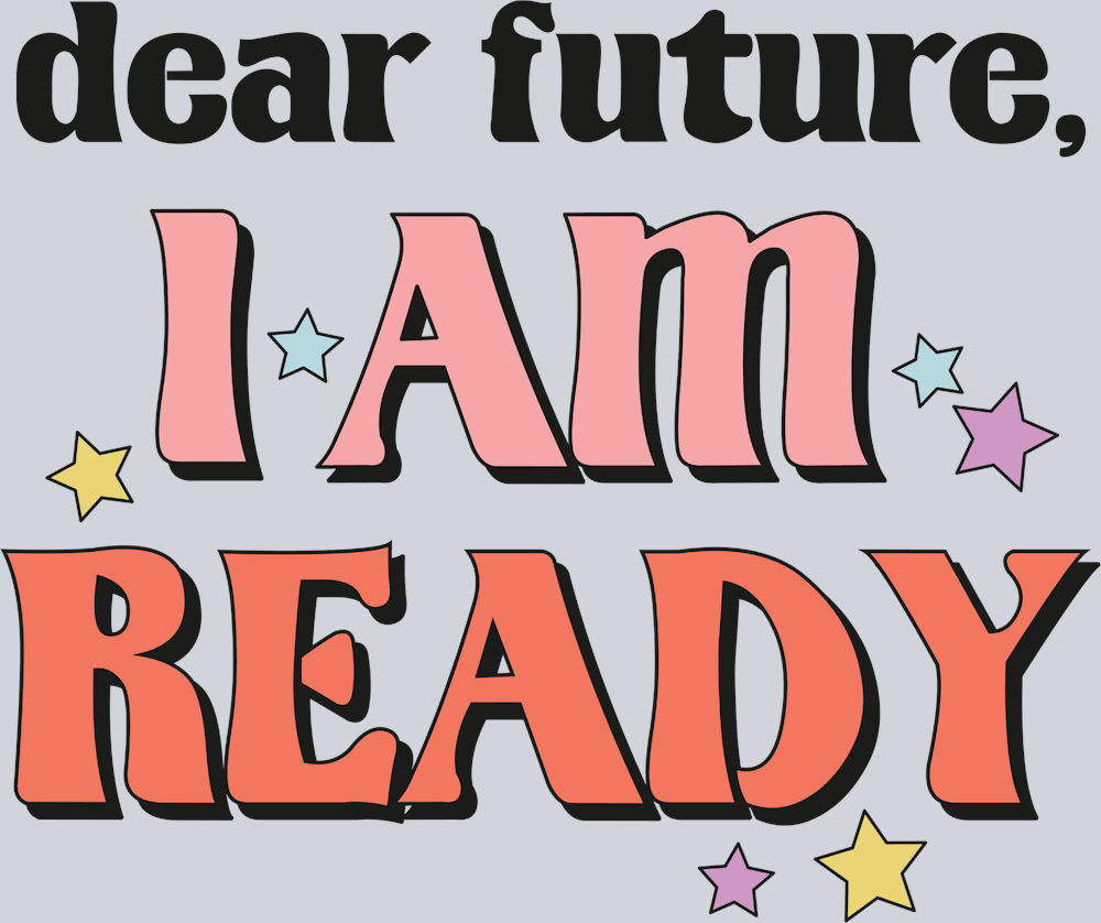 Dear Future I Am Ready - STK01613