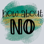 Sarcasm How About No - STK05329