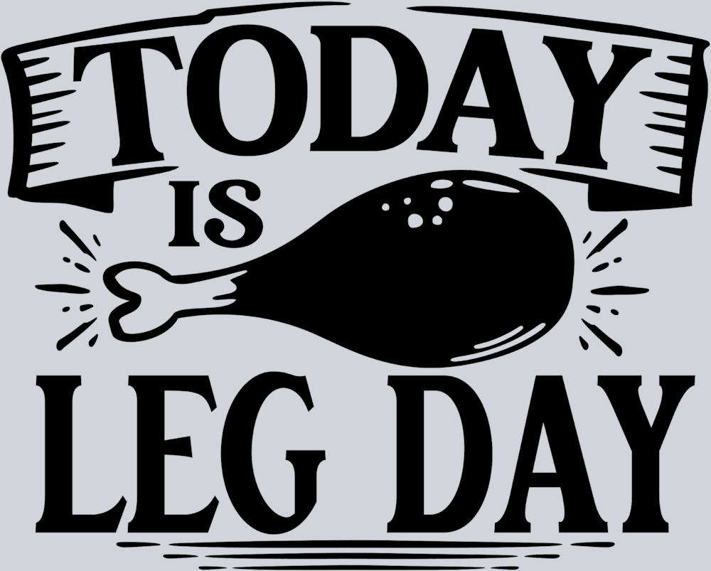 Today Is Leg Day - STK06161
