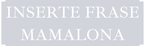 Inserte Frase Mamalona White - STK03217