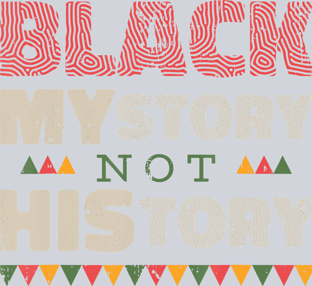 Black My Story Not History - STK00883