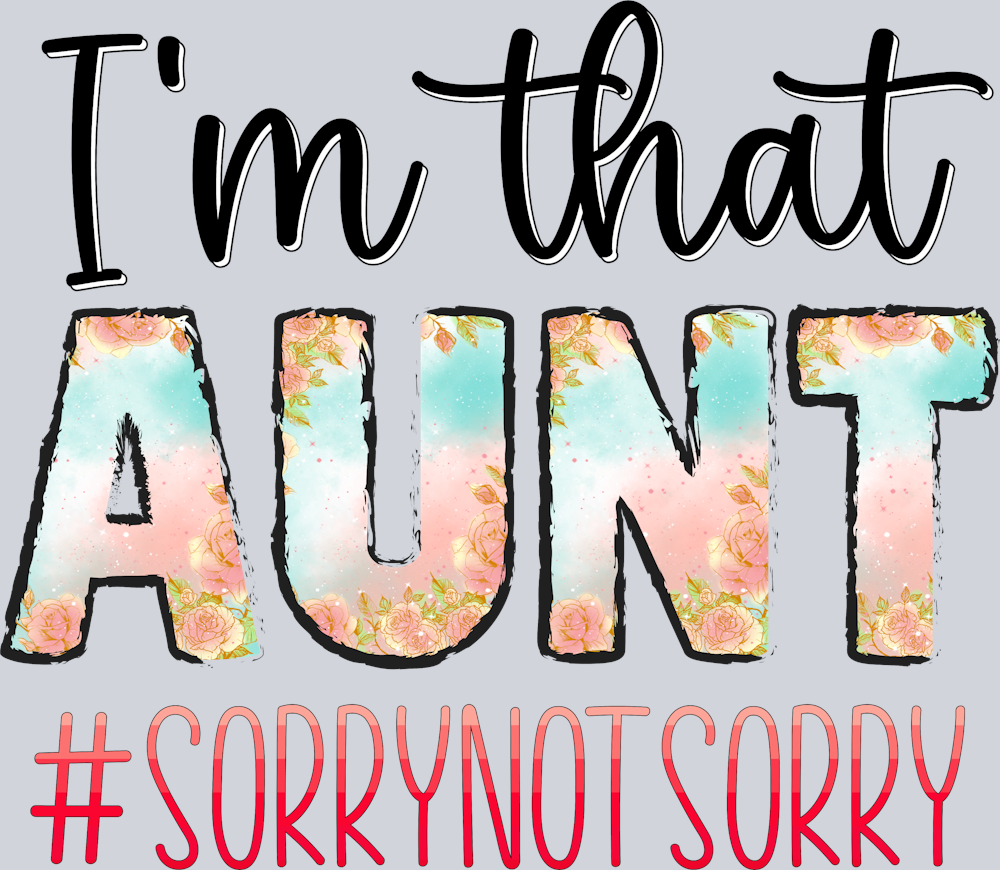 I'm That Aunt Sorry Not Sorry - STK03103