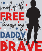 Land Of The Free Because My Daddy Was Brave - STK03519