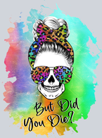 But Did You Die Tie Dye - STK01183