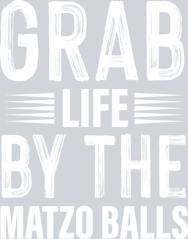 Grab Life By The Matzo Balls White - STK02409