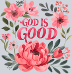 God Is Good Floral - STK02372