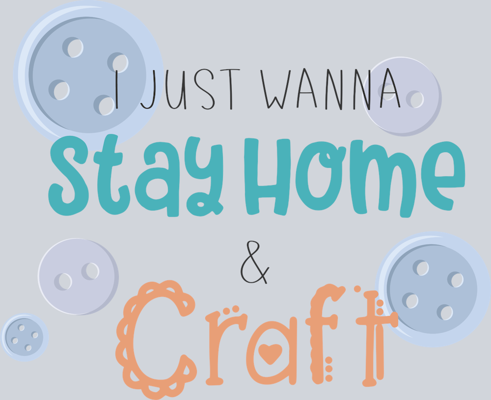 I Just Wanna Stay Home And Craft - STK02942