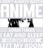 I Don't Always Watch Anime White - STK02917