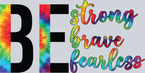 Be Strong Brave Fearless - STK00500