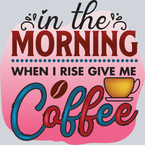 In The Morning When I Rise Give Me Coffee Pink - STK03203