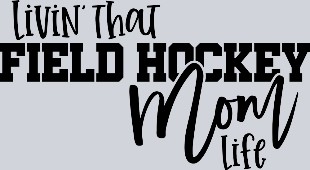 Livin That Field Hockey Mom Life - STK03655
