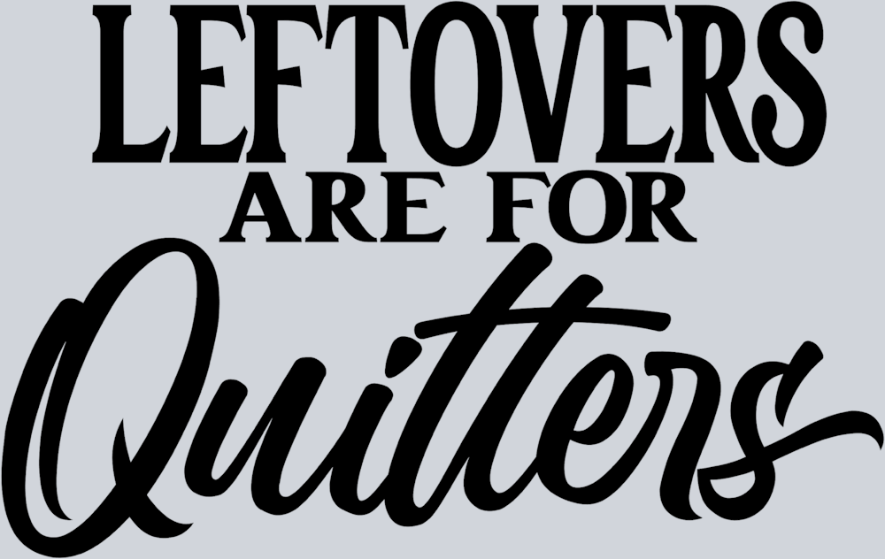 Leftovers Are For Quitters - STK03543