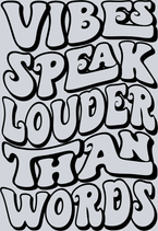 Vibes Speak Louder Than Words - STK06308