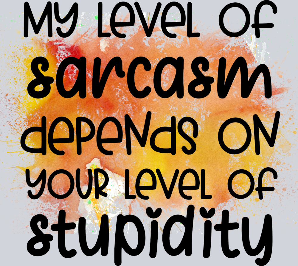 Sarcasm And Stupidity - STK05316