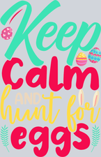Keep Calm And Hunt For Eggs - STK03466