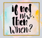 If Not Now Then When - STK03144