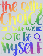 The Only Choice I Made Was To Be Myself 1 - STK06072