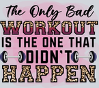 The Only Bad Workout Is The One That Didnt Happen 1 - STK06723