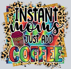 Instant Moms Just Add Coffee - STK03220