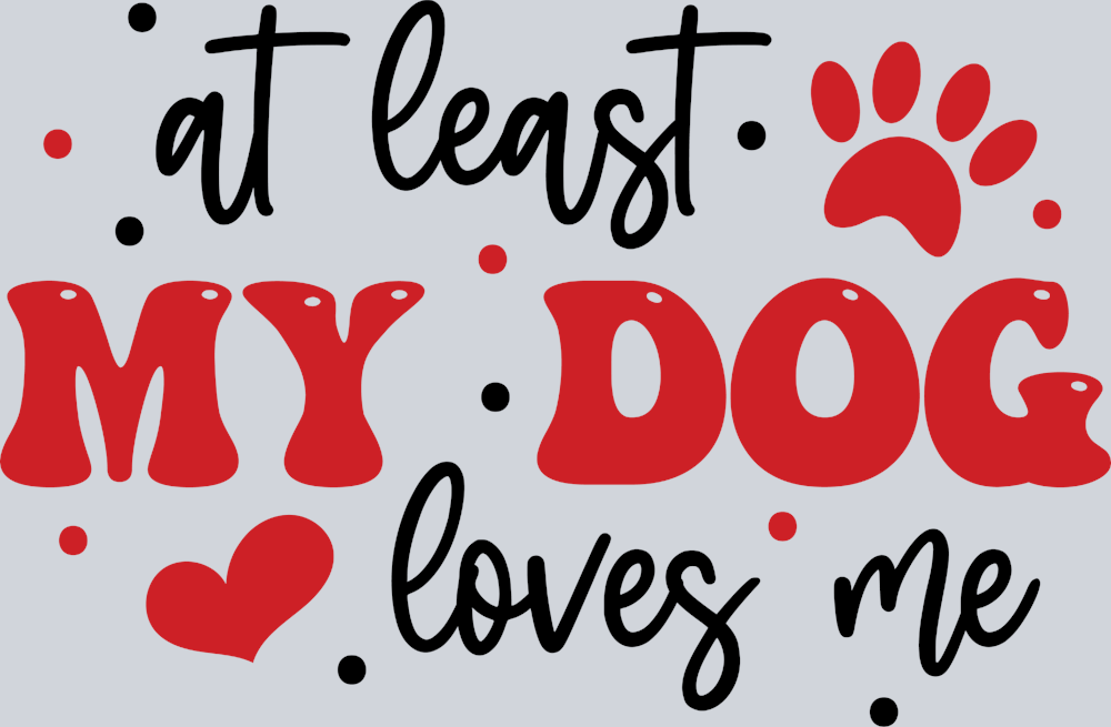 At Least My Dog Loves Me 3 - STK00302