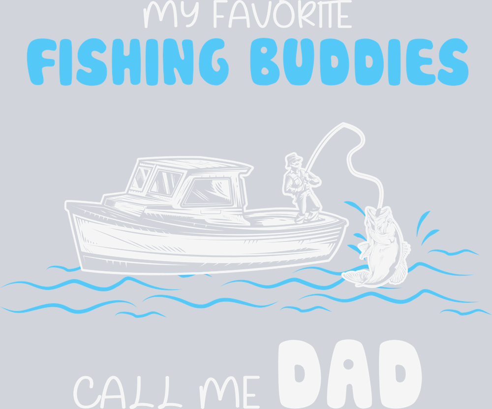 Fish My Favorite Fishing Buddies Call Me Dad - STK02031