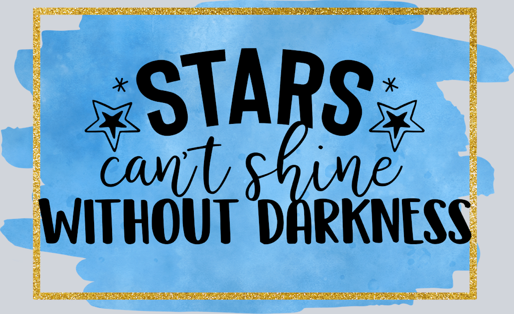 Stars Can't Shine Without Darkness - STK05795
