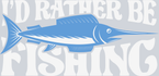 Sports Swordfish Rather Be Fishing - STK05747