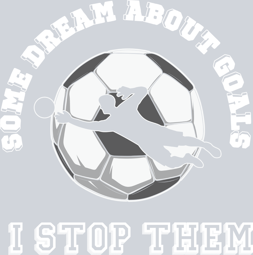 Some Dream About Goals I Stop Them - STK05607