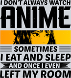 I Don't Always Watch Anime Black - STK02915