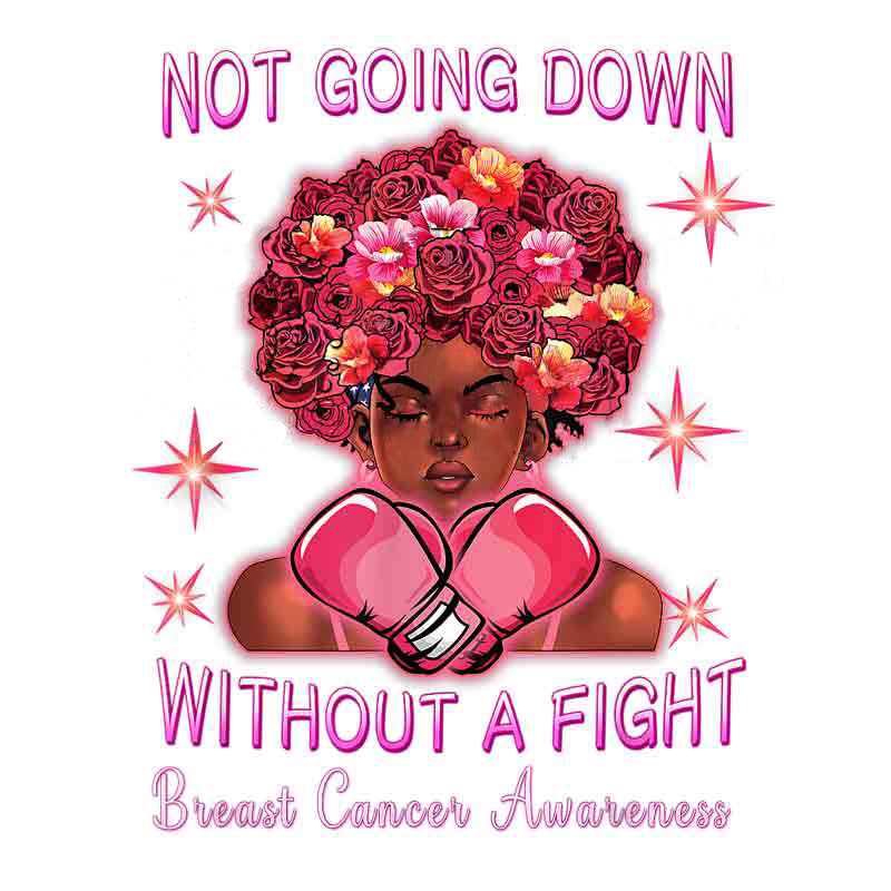 Breast Cancer Awareness - Not Going Down Without A Fight (DTF Transfer)