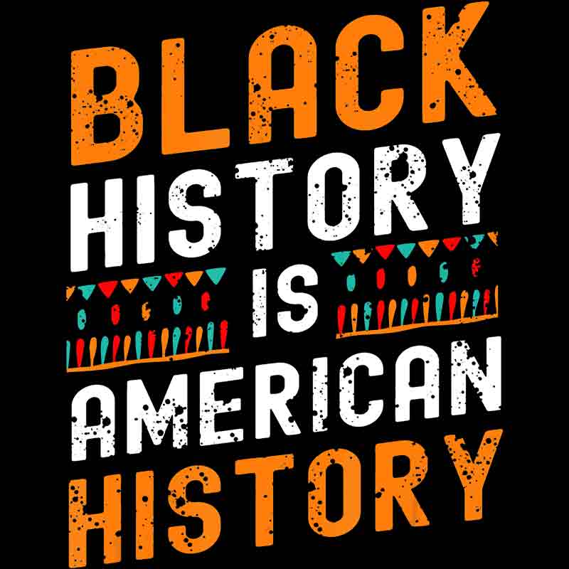 Black History Is American History #17 (DTF Transfer)