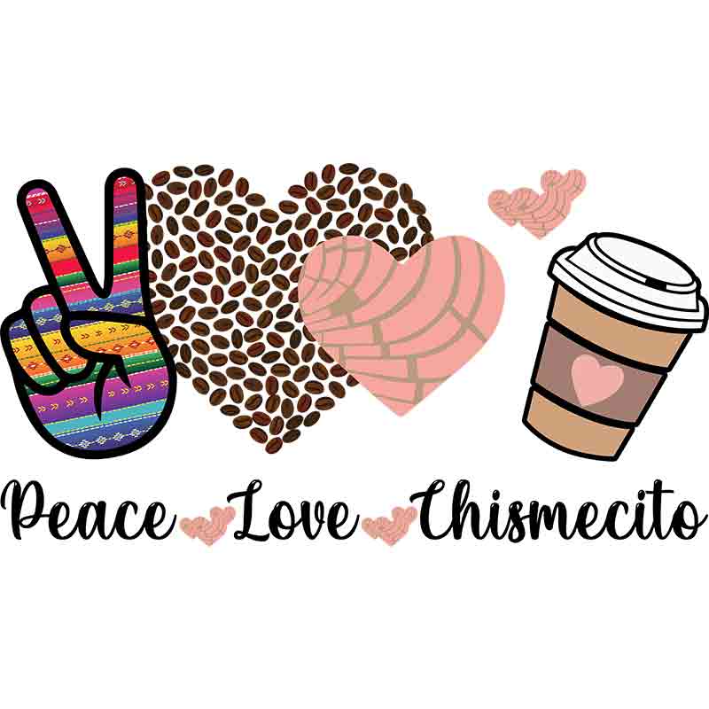 Peace Love Chismecito (DTF Transfer)